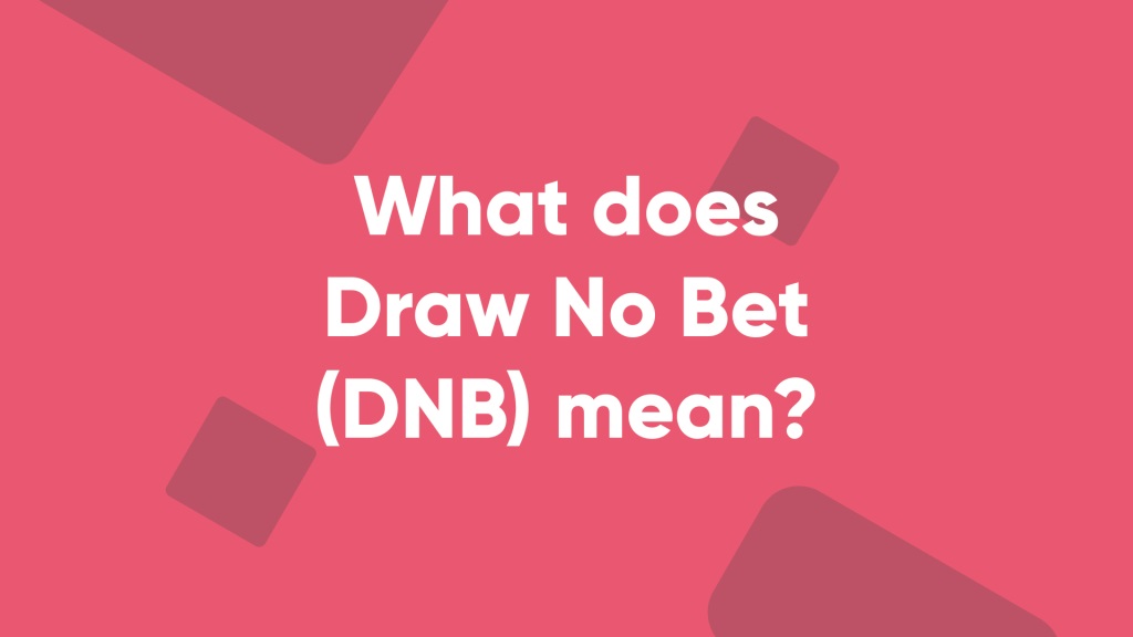 What Does DNB Mean In Sports Betting 